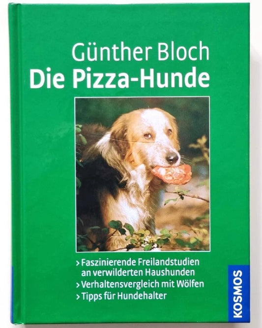 Günther Bloch - Die Pizza-Hunde - Freilandstudien Verhalten Hunde Wölfe